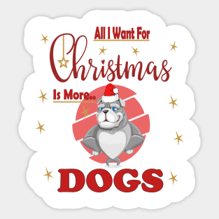 All I Want For Christmas Is More Bulldog Dogs Sticker